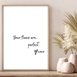 Your flaws are... perfect.| Printable Wall Art | Inspirational Quote | Positive Quotes | Quote Print | Best Friend Gift | Gift for Family