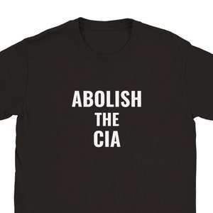 Abolish The CIA Shirt, Protest, Anti-CIA T-Shirt