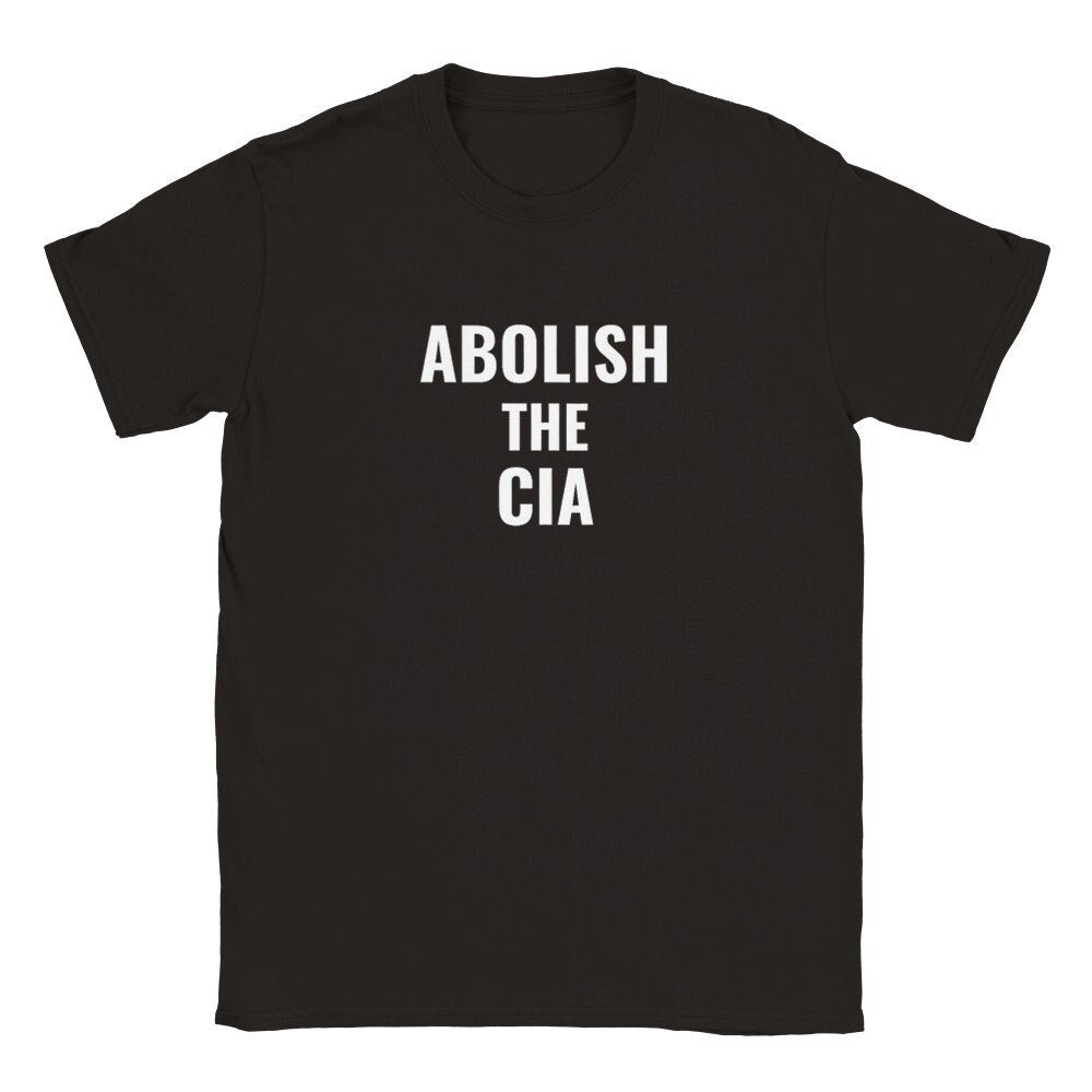 Abolish The CIA Shirt, Protest, Anti-CIA T-Shirt