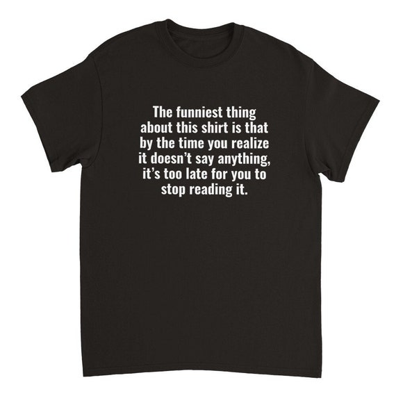 Funny Long Text Meme Shirt Meme Shirt Gag Gifts Ironic T shirt Etsy