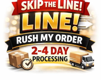 Skip the Line – Rush My Order! (2–4 Day Processing)