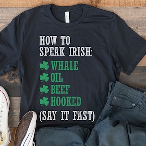 How to Speak Irish T-Shirt, St Paddys Day Shirt, Irish T-Shirt, St Patrick&#39;s Day Shirt, Drinking Shirt, Funny Irish Shirt