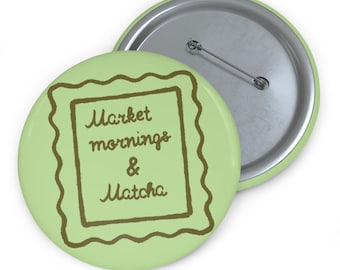 Market Mornings Matcha Pin, Farmers Market Foodie Accessory, Cottagecore Button