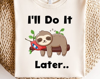 Lazy Sloth PNG Sublimation, I'll Do It Later Sloth Png, Cute Sleeping Sloth Shirt Design, Sloth Png, Sloth Sublimation, Instant Download