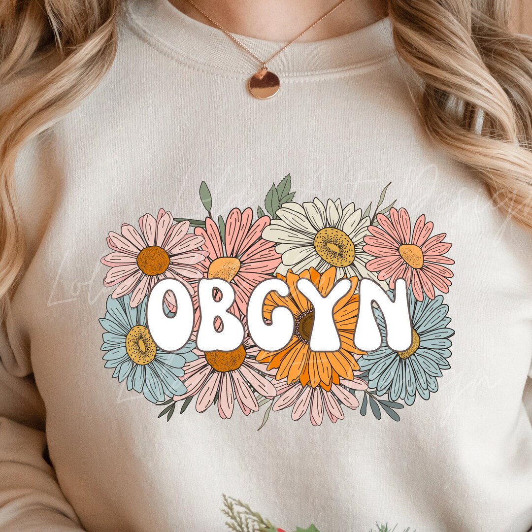 Floral OBGYN Png Sublimation Design, Boho OBGYN Shirt Design Png, OBGYN ...