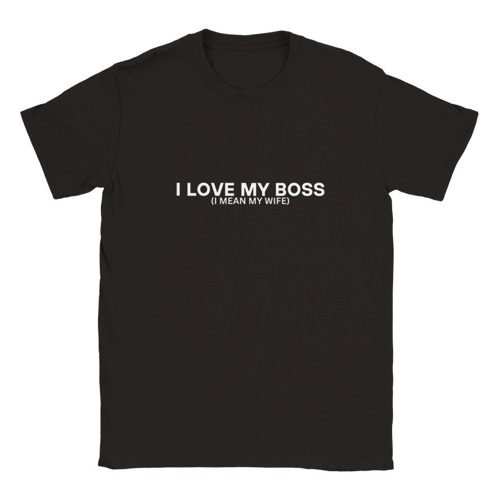 I Love My Boss I Mean My Wife T Shirt Funny Gifts for Him Mens Shirts