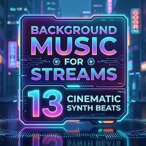 May include: A neon-lit graphic promoting background music for streams. The design features the text "BACKGROUND MUSIC FOR STREAMS" and "13 CINEMATIC SYNTH BEATS" in vibrant colors against a futuristic cityscape background.