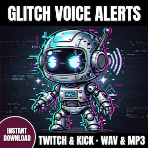 May include: A digital graphic featuring a silver robot with glowing blue eyes and a glitch effect. The text reads GLITCH VOICE ALERTS at the top and INSTANT DOWNLOAD TWITCH & KICK - WAV & MP3 at the bottom. The robot has an antenna and headset.