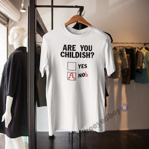 Are You Childish? Mens Womens T Shirt Funny Joke Adult Gift Novelty