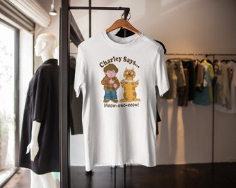 Charley Says T Shirt TV Advert 70s 80s Meow Strangers Retro Adults Kids