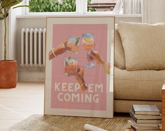 May include: A pink poster with a graphic of four hands holding up glasses of cocktails. The poster has the text "Keep 'em Coming" in white letters.