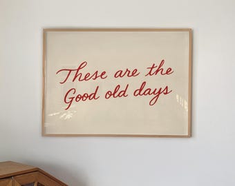 These Are The Good Old Days Print: Inspirational Quote Trendy Wall Art (Digital Download, Horizontal)