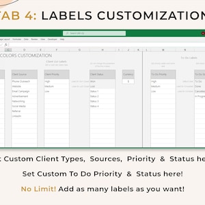 May include: A screenshot of a spreadsheet program with a green tab labeled "TAB 4: LABELS CUSTOMIZATION". The spreadsheet is divided into columns with headings such as "Client Types", "Client Source", "Client Priority", "Client Status", "Currency", "To-Do Priority", and "To-Do Status". The spreadsheet is used to customize labels and colors for different categories.