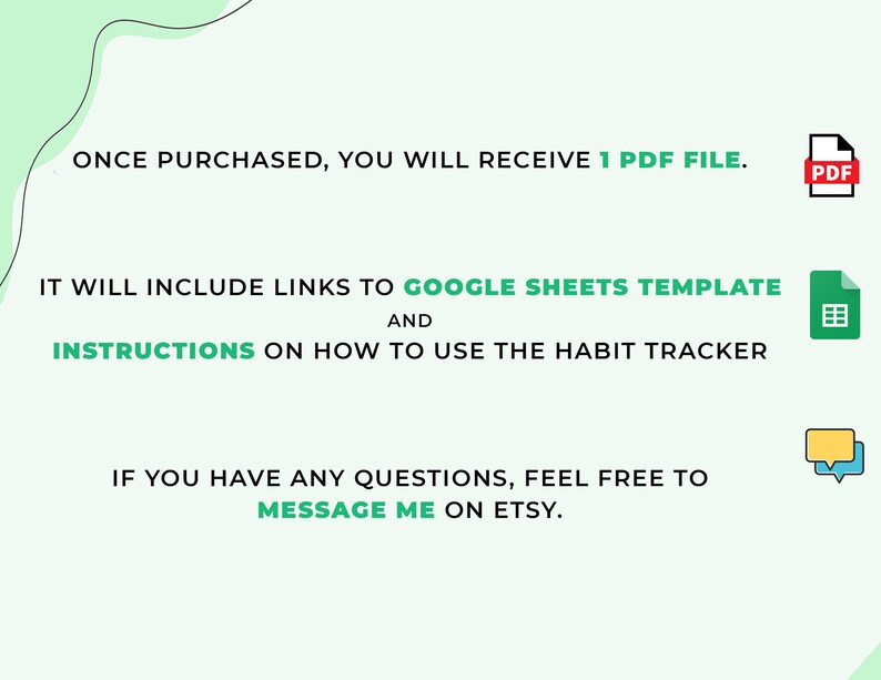 Puede incluir: Un gr&aacute;fico verde y blanco con texto que dice "UNA VEZ COMPRADO, RECIBIR&Aacute;S 1 ARCHIVO PDF." y "INCLUIR&Aacute; ENLACES A UNA PLANTILLA DE GOOGLE SHEETS E INSTRUCCIONES SOBRE C&Oacute;MO USAR EL SEGUIMIENTO DE H&Aacute;BITOS." El texto tambi&eacute;n dice "SI TIENES ALGUNA PREGUNTA, NO DUDES EN CONTACTARME EN ETSY."