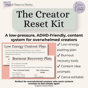 May include: Digital download titled "The Creator Reset Kit" with text: "A low-pressure, ADHD-friendly, content system for overwhelmed creators." Includes a low-energy posting plan, burnout recovery tools, content idea prompts, and Canva editable features.