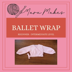 May include: A pink knitted wrap top with long sleeves and a tie at the waist. The top is on a wooden surface. The text "Ballet Wrap" and "Beginner - Intermediate Level" is on a red background.