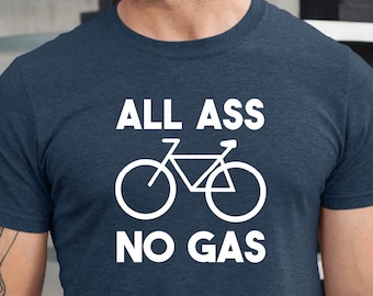 All Ass No Gas Tshirt, Bike Tshirt, Cyclist Gift, Cycling Present Tshirt, Bicycle Rider Tshirt, Father Day's Gift, Men Tshirt
