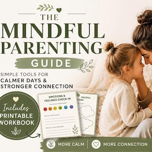 Op de afbeelding: De Mindful Parenting Guide, een printbaar werkboek, bevordert rustigere dagen en sterkere verbindingen. De omslag toont tekst en illustraties, met een moeder en kind op de achtergrond. Bevat Emoties & Gevoelens Check-In en Dankbaar Vandaag pagina's.