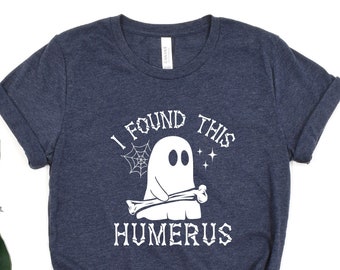 Funny Ghost Humerus Shirt, Halloween Pun Tee, I Found This Humerus Tshirt