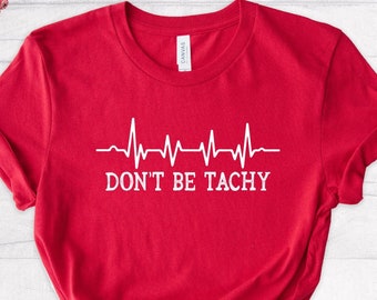 nursing report sheet cardiac Don't Be Tachy Shirt, Medical Health Care, Cardiology Tee, Cardiac Doctor Shirt, Cardiac Nurse Shirt, Nurse Graduation Gift