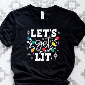 Let&#39;s Get Lit Christmas Shirt: Unisex Holiday Tee