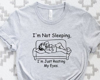 I'm Not Sleeping I'm Just Resting My Eyes Shirt, Sleepyhead Shirt, Funny Dad Shirt, Humorous Sleepy Dad Tee