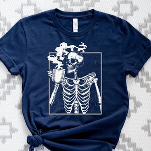 Skeleton Coffee Shirt, Coffee Lovers Funny Skeleton Shirt, Skeleton with Hot Coffee Shirt, Coffee Addict Tee, Halloween Shirt, Skeleton Tee