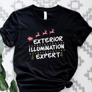 Exterior illumination Expert Shirt, Christmas Light Decorator Tshirt, Christmas Jumper Holiday Tee, Christmas Matching Family Tee