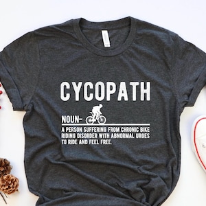 Cycopath Shirt, Cycopath Definition Shirt, Cycling Shirt, Gift for Cyclist Tee, Fun Cycling Shirt, Bike Bicycle Shirt, Bicycle Riding Shirt