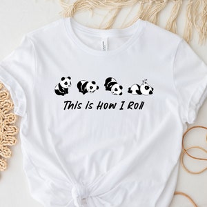 Panda T-Shirt, This is How I Roll Shirt, Panda Lover Shirt, Funny Animal Shirt, Gift Tee for Women, Animal Tee, Cute Panta Tee