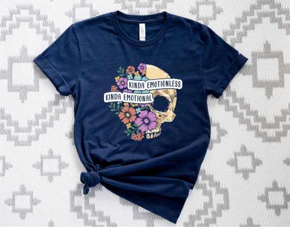 Floral Skull Shirt: Kinda Emotionless Kinda Emotional Halloween Tee