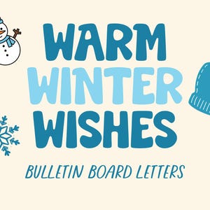 May include: A cream-colored graphic with the words "WARM WINTER WISHES" in blue, accompanied by a snowman, snowflake, and mitten illustrations. The text "BULLETIN BOARD LETTERS" is below.