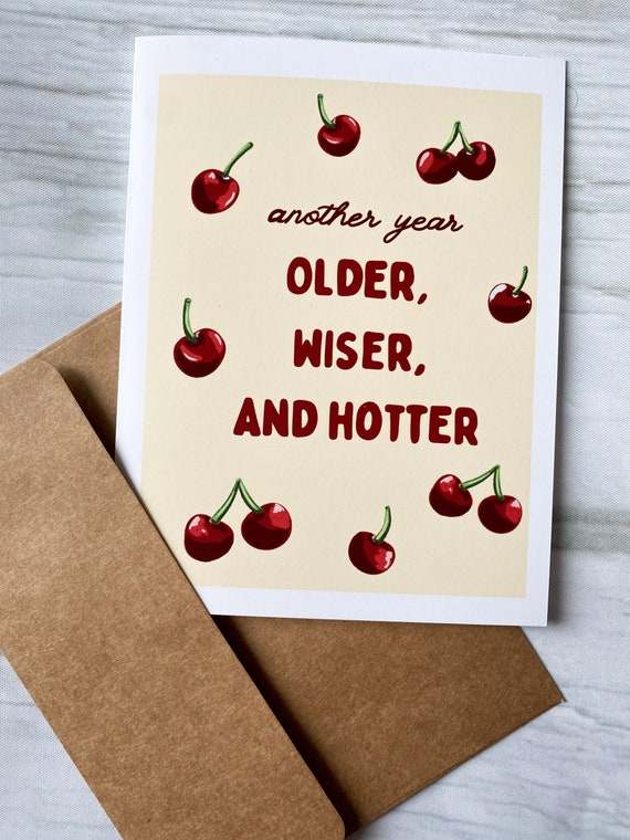Older Hotter Wiser, Funny Birthday Greeting Card Older Hotter Wiser, Funny Birthday Greeting Card