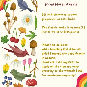 May include: A brown grapevine wreath base decorated with dried flowers, mushrooms, birds, and leaves. The wreath is 5.5 inches in diameter and the florals make it around 7.5 inches at its widest points. "Fallfetti" Mini Dried Floral Wreath.