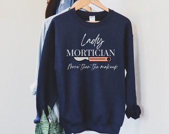 Mortician Shirt, Mortician Sweatshirt for Women, Women's Funny Mortician Shirt,  Funeral Director Shirt, Gift for Mortician, Lady Morticians