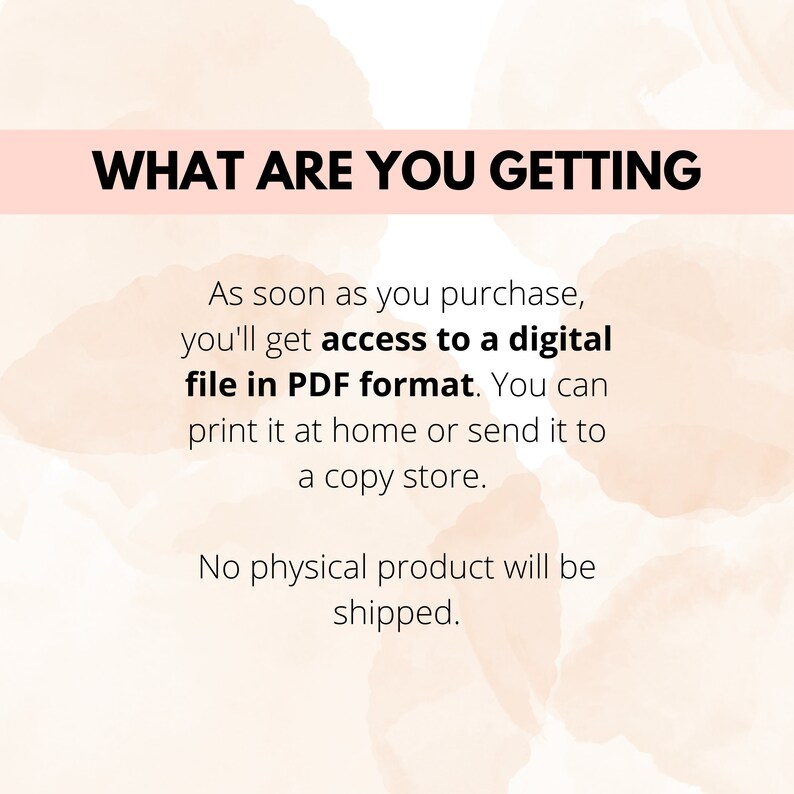 May include: Text on a pink background that reads "WHAT ARE YOU GETTING" followed by a description of the product: "As soon as you purchase, you'll get access to a digital file in PDF format. You can print it at home or send it to a copy store. No physical product will be shipped."