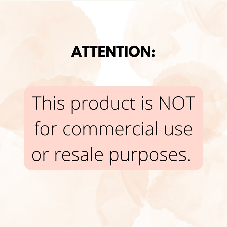 May include: A pink and white watercolor background with a white box containing the text "ATTENTION: This product is NOT for commercial use or resale purposes."