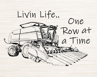 Livin Life One row at a time Corn Harvester SVG DXF instant digital download | Png Jpg outline silhouette | Laser engraving | Cricut file
