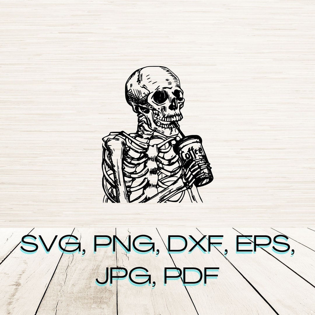 Skeleton Drinking Coffee Svg Instant Digital Download Png Jpg Pdf ...