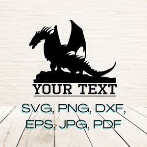May include: Black silhouette of a dragon with wings spread, standing on a rock. The text "YOUR TEXT" is below the dragon. The text "SVG, PNG, DXF, EPS, JPG, PDF" is below the text "YOUR TEXT".