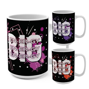Big En-er-gy Mug 15oz Giant Coffee Mug Big Coffee Mug Coffee Lovers Gift Cappuccino Cup Espresso Cup Coffe Cup Soup Mug Tea Lovers Gift Idea