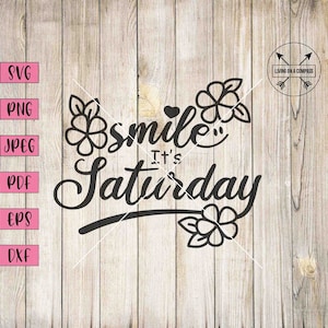 May include: Black and white graphic design with the text "Smile, It's Saturday" with a heart and flowers on either side.