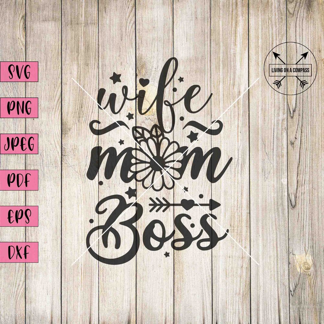 Wife Mom Boss Svg, Mom Svg, Mom Png, Mom Clipart, Happy Mother's Day ...