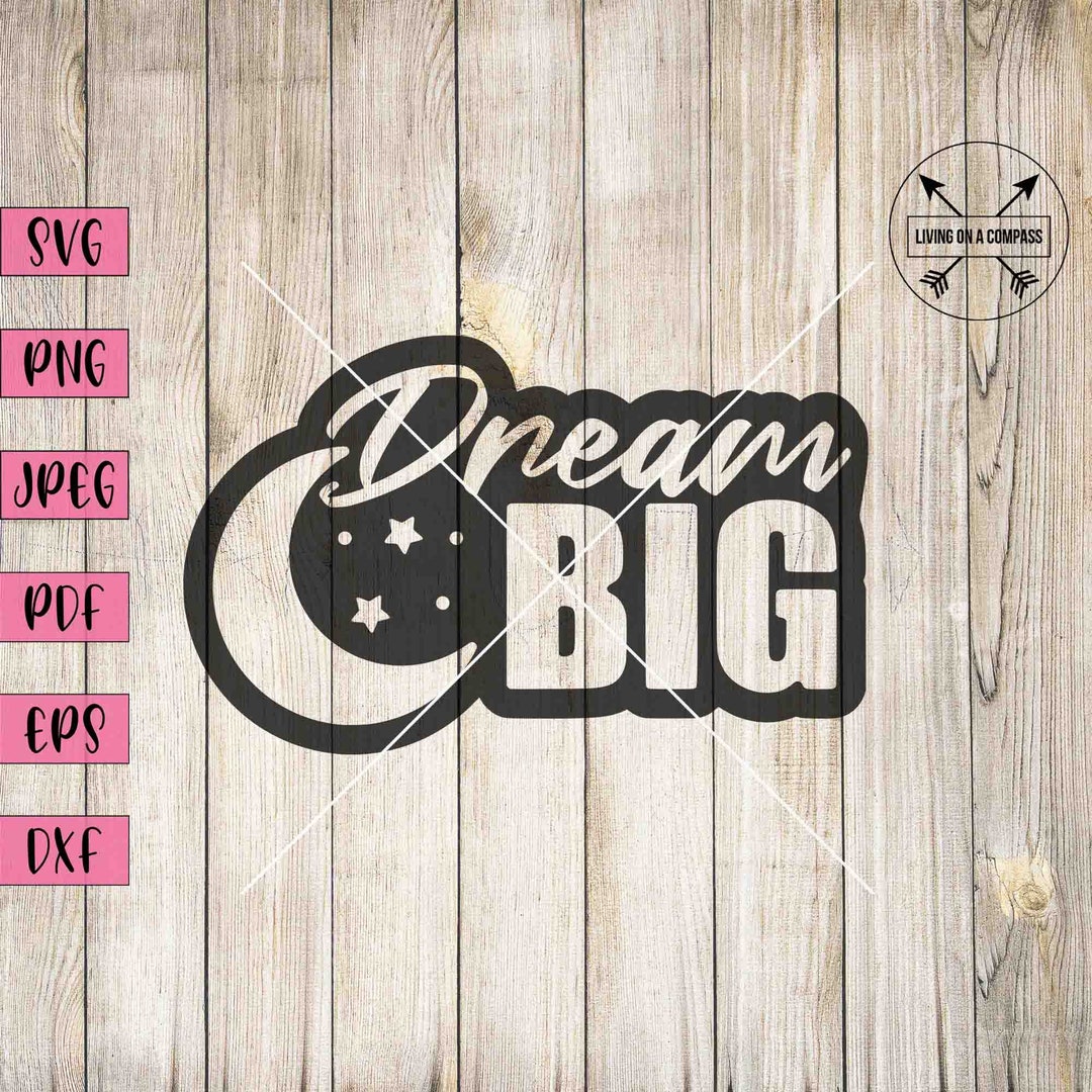 Dream Big Svg Dream Big Clipart Dream Big Word Art Crescent Moon Svg Dream Big Svg Dream Big Clipart Dream Big Word Art Crescent Moon Svg