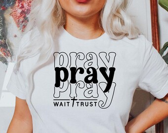 Pray Wait Trust T-shirt, Pray Wait Trust Shirt, Christian Shirt, Motivational Christian Shirt, Faith Shirt, Religious Shirt, Faith T-shirt,