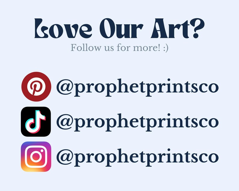 May include: Love Our Art? Follow us for more! :) @prophetprintsco  A red Pinterest logo, a black TikTok logo, and a multi-colored Instagram logo.