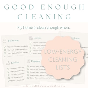 May include: A light teal and white graphic with the words "GOOD ENOUGH CLEANING" at the top. Below, a pink, scalloped-edge shape reads "LOW-ENERGY CLEANING LISTS". The image includes cleaning checklists for various rooms.