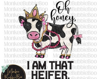 Oh Honey I Am That Heifer PNG, Krowa PNG, Sassy, Farm Sublimation Design, Druk DTG, Krowa PNG, Pobieranie cyfrowe, Farm PNG, gospodarstwo, Jałówka, Krowa
