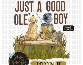Just A Good Ole' Boy Png, Boy Sublimation, Hunting Png, Fishing, Little Boy Sublimation, Boy T-Shirt Design, Retriever Png, Fishing Digital