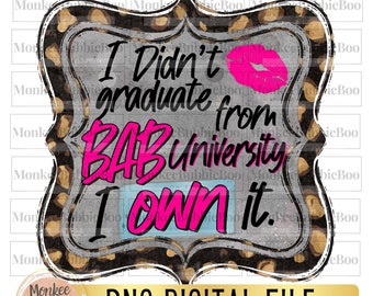 BAB University, Girl Png, Sassy Sublimation, Sassy Pngs, Humor Png, Women's T-Shirt Design, Funny Png, Bad As Bitch Png, Digital Download